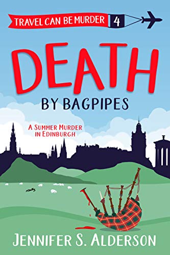 Death by Bagpipes: A Summer Murder in Edinburgh (Travel Can Be Murder Cozy Mystery Series Book 4) on Kindle