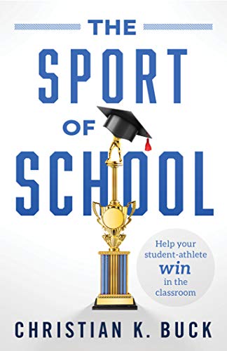 The Sport of School: Help Your Student-Athlete Win in the Classroom on Kindle