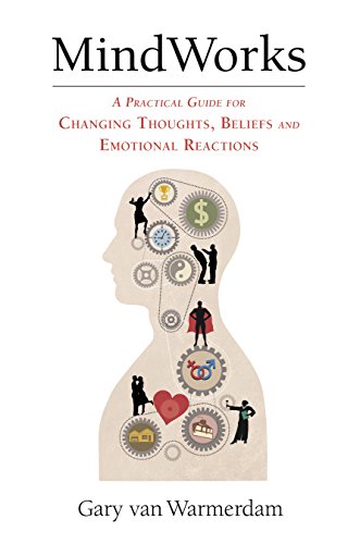 MindWorks: A Practical Guide for Changing Thoughts, Beliefs, and Emotional Reactions on Kindle