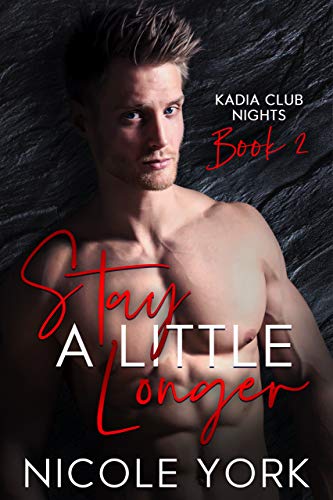 Stay A Little Longer (Kadia Club Nights Book 2) on Kindle