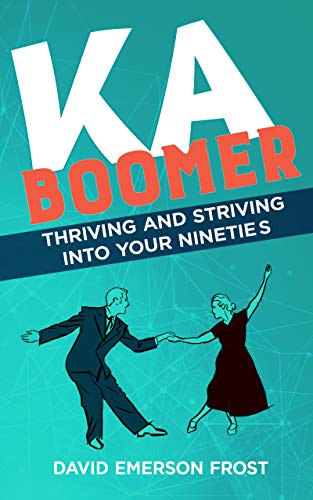 KABOOMER: Thriving and Striving into your 90s on Kindle