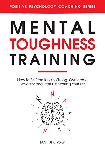 Mental Toughness Training (Positive Psychology Coaching Series Book 23) on Kindle