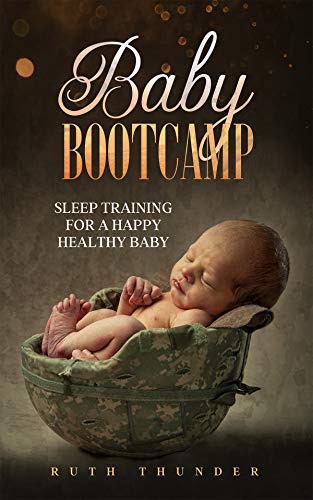 Baby Bootcamp: Sleep Training for a Happy Healthy Baby on Kindle