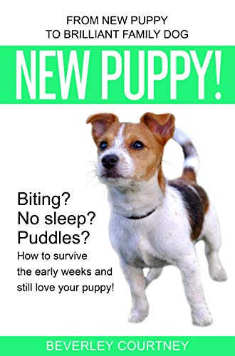 New Puppy!: From New Puppy to Brilliant Family Dog on Kindle