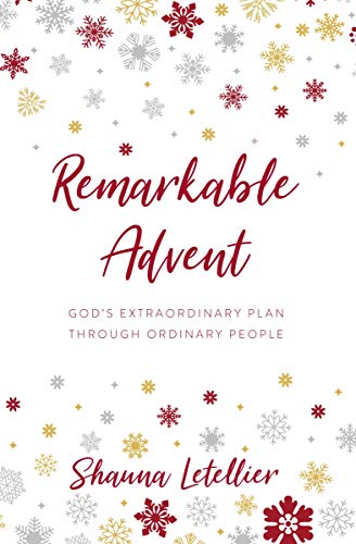 Remarkable Advent: God's Extraordinary Plan Through Ordinary People on Kindle