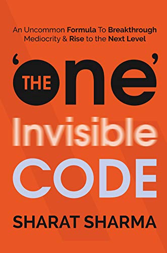 The ONE Invisible Code: An Uncommon Formula To Breakthrough Mediocrity And Rise To The Next Level on Kindle