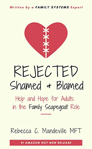 Rejected, Shamed, and Blamed: Help and Hope for Adults in the Family Scapegoat Role on Kindle