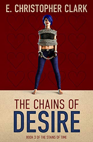 The Chains of Desire (The Stains of Time Book 3) on Kindle