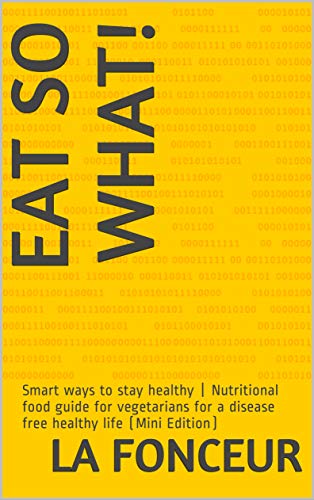 Eat So What! Smart Ways to Stay Healthy (Eat So What! Series Book 1) on Kindle