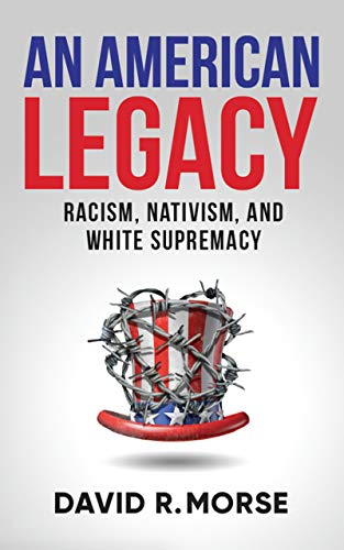 An American Legacy: Racism, Nativism, and White Supremacy on Kindle