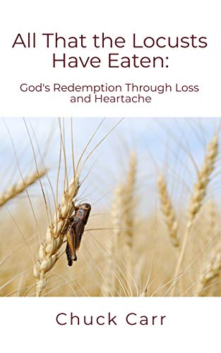 All That The Locusts Have Eaten: God's Redemption Through Loss and Heartache on Kindle