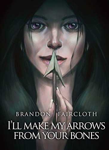 I'll Make My Arrows From Your Bones on Kindle