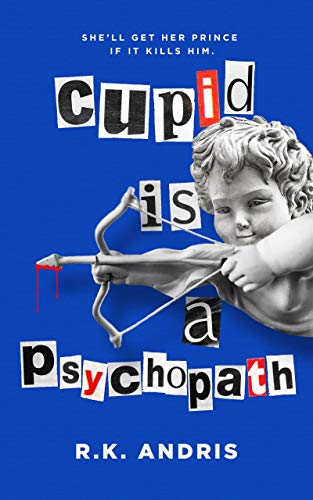 Cupid is a Psychopath: Storybook Romance Takes a Twisted Turn on Kindle