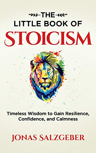 The Little Book of Stoicism: Timeless Wisdom to Gain Resilience, Confidence, and Calmness on Kindle