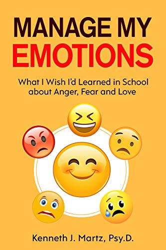 Manage My Emotions: What I Wish I'd Learned in School about Anger, Fear and Love on Kindle
