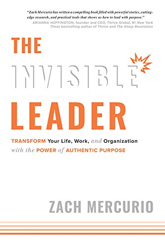 The Invisible Leader: Transform Your Life, Work, and Organization with the Power of Authentic Purpose on Kindle