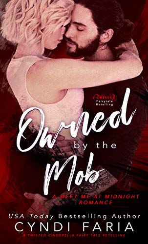 Owned by the Mob: A Twisted Fairy Tale Retelling (Cinderella) (A Meet Me at Midnight Romance Book 5) on Kindle