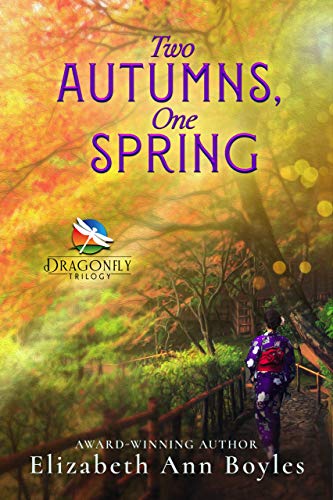 Two Autumns, One Spring: A Historical Novel of Japan (Dragonfly Trilogy Book 3) on Kindle