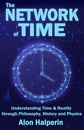 The Network of Time: Understanding Time & Reality through Philosophy, History and Physics on Kindle