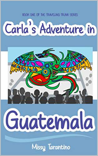 Carla's Adventure in Guatemala: Dia de los Muertos (The Traveling Trunk Book 1) on Kindle