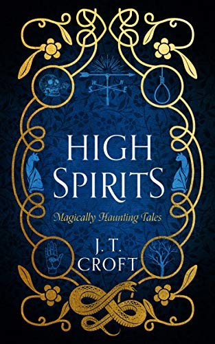 High Spirits: A Fantastical and Whimsical Collection of 10 Supernatural Tales on Kindle