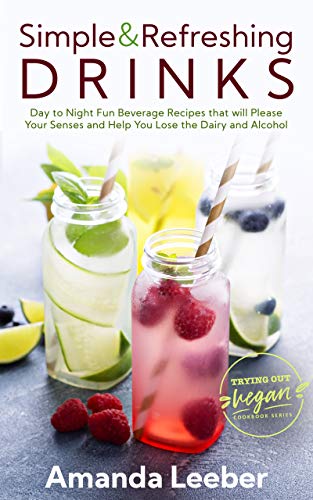 Simple and Refreshing Drinks (Trying Out Vegan Book 3) on Kindle