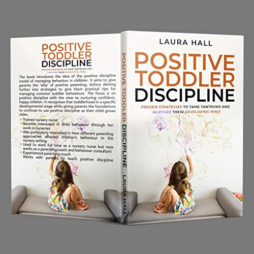Positive Toddler Discipline: Proven Strategies to Tame Tantrums and Nurture Their Developing Mind on Kindle