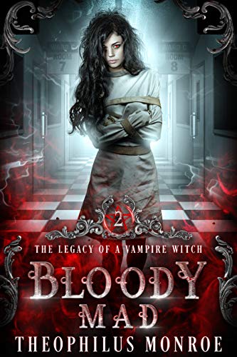 Bloody Mad (The Legacy of a Vampire Witch Book 2) on Kindle