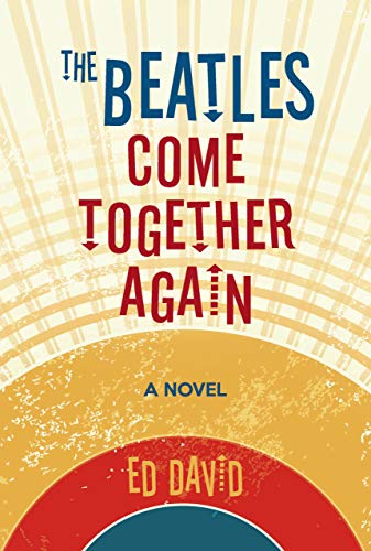 The Beatles Come Together Again: A Novel on Kindle
