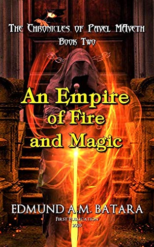 An Empire of Fire and Magic: The Chronicles of Pavel Maveth (Pavel Maveth Series Book 2) on Kindle