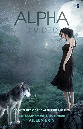 Alpha Divided (Alpha Girl Book 3) on Kindle