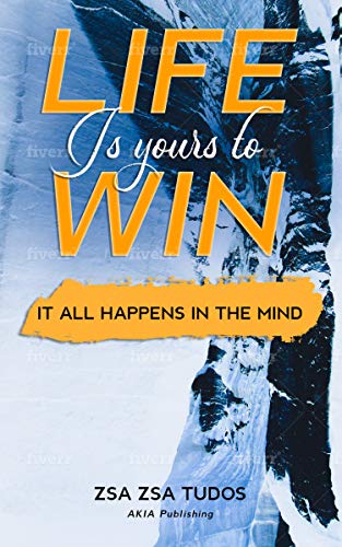 Life is yours to Win: It All Happens in The Mind on Kindle
