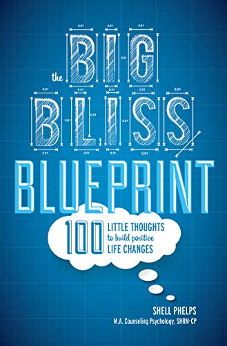 The Big Bliss Blueprint: 100 Little Thoughts to Build Positive Life Changes on Kindle