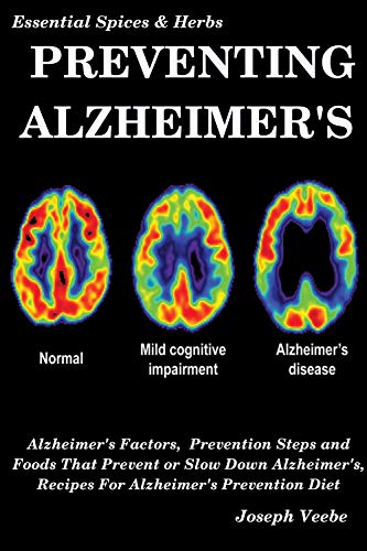 Preventing Alzheimer's (Essential Spices and Herbs Book 6) on Kindle