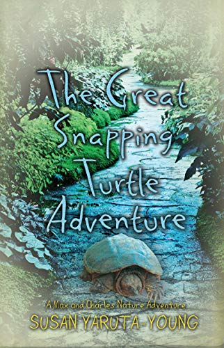 The Great Snapping Turtle Adventure (A Max and Charles Nature Adventure Book 1) on Kindle