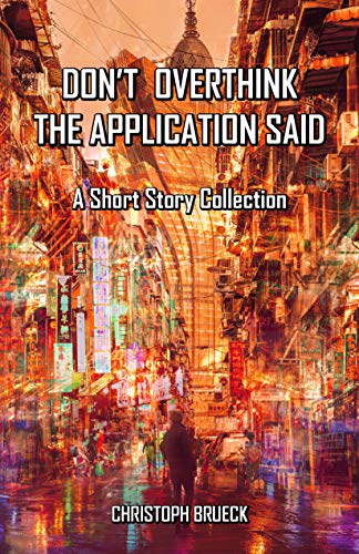 DON'T OVERTHINK THE APPLICATION SAID: A Short Story Collection on Kindle