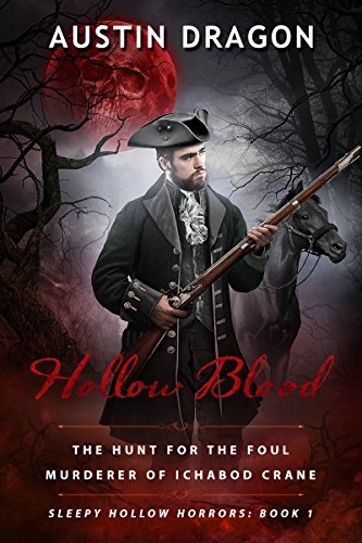 Hollow Blood: The Hunt For the Foul Murderer of Ichabod Crane (Sleepy Hollow Horrors Book 1) on Kindle