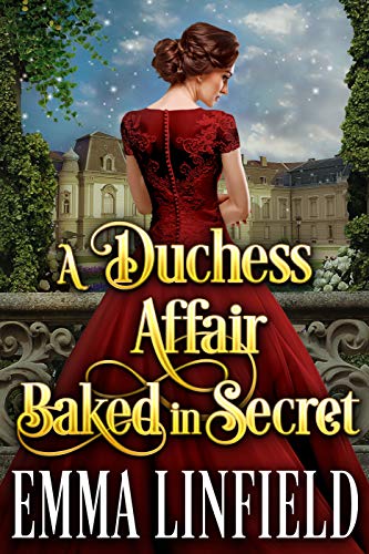 A Duchess Affair Baked in Secret: A Historical Regency Romance Novel on Kindle