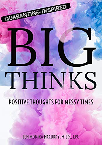 Big Thinks: Positive Thoughts for Messy Times, Quarantine Inspired on Kindle