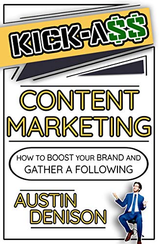 Kick*ss Content Marketing: How To Boost Your Brand and Gather A Following! on Kindle