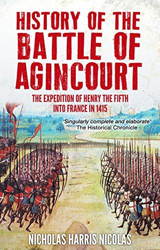 History of the Battle of Agincourt: The Expedition of Henry the Fifth into France in 1415 on Kindle
