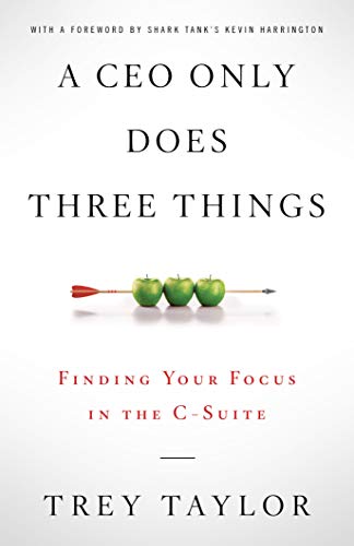 A CEO Only Does Three Things: Finding Your Focus in the C-Suite on Kindle