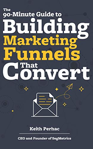 The 90-Minute Guide to Building Marketing Funnels That Convert (Data Beats Opinion Book 1) on Kindle