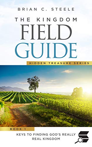 The Kingdom Field Guide: Keys to Finding God’s Really Real Kingdom on Kindle