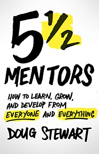 5 1/2 Mentors: How to Learn, Grow, and Develop from Everyone and Everything on Kindle
