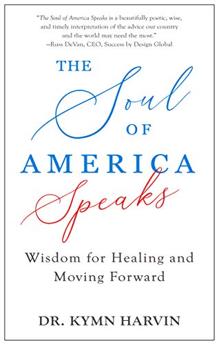 The Soul of America Speaks: Wisdom for Healing and Moving Forward on Kindle