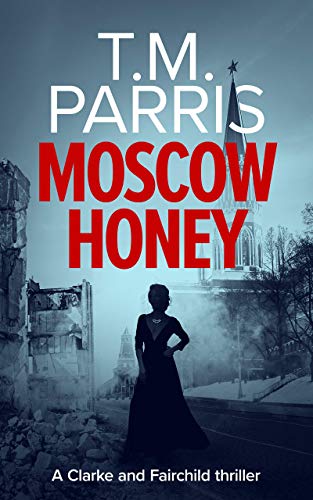 Moscow Honey (Clarke and Fairchild Book 2) on Kindle