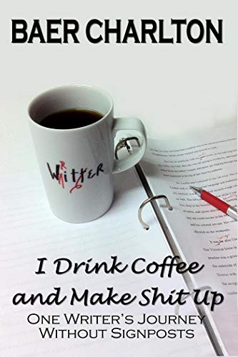 I Drink Coffee and Make Sh*t Up on Kindle