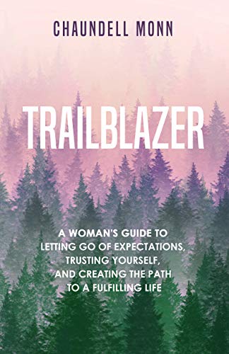 Trailblazer: A Woman's Guide to Letting Go of Expectations, Trusting Yourself, and Creating the Path to a Fulfilling Life on Kindle