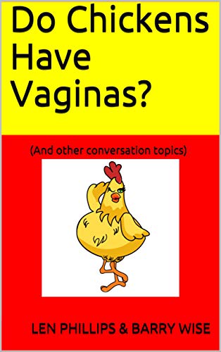 Do Chickens Have Vaginas?: (And other conversation topics) on Kindle